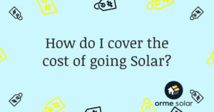 Read more about the article How do I cover the cost of going Solar?