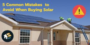 Read more about the article 5 Common Mistake Homeowners Make when Buying Solar