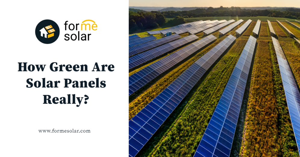 how green are solar panels really