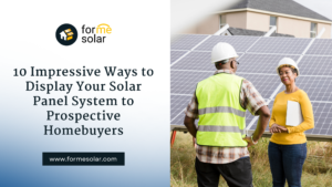 Read more about the article 10 Impressive Ways to Display Your Solar Panel System to Prospective Homebuyers